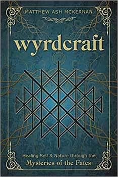 Wyrdcraft Mysteries of the Fates by Matthew Ash McKernan
